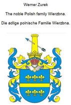 The noble Polish family Wierzbna. Die adlige polnische Familie Wierzbna.