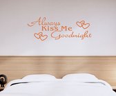 Stickerheld - Muursticker Always kiss me goodnight - Slaapkamer - Liefde - decoratie - Engelse Teksten - Mat Oranje - 41.3x110.6cm