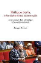 Essai - Philippe Berta, de la double hélice à l'hémicycle ou le parcours d'un scientifique à l'Assemblée nationale
