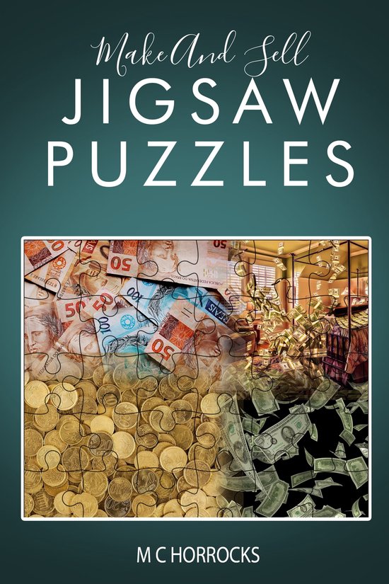 Make And Sell Jigsaw Puzzles (ebook), M C Horrocks 1230005523733