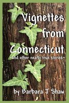 Vignettes from Connecticut: and other nearly true stories