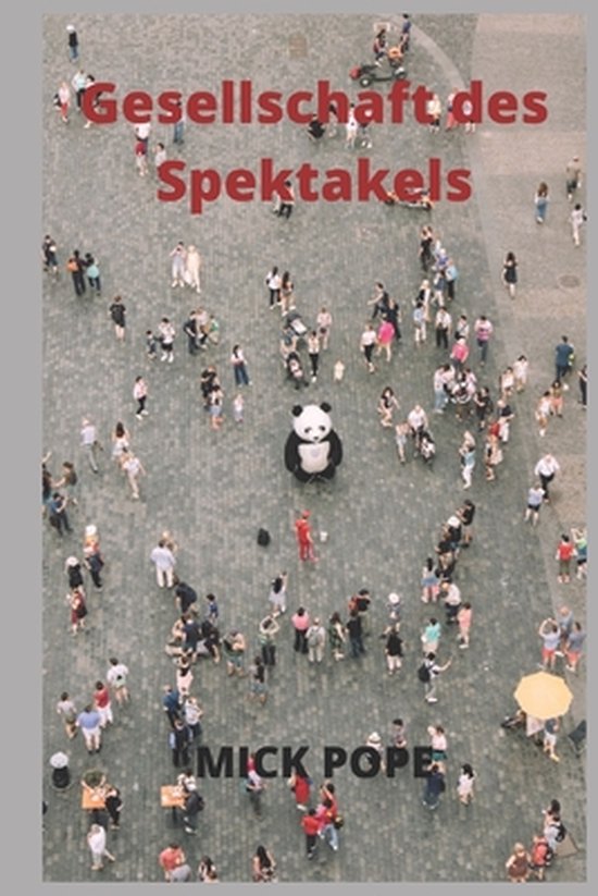 Die Gesellschaft Des Spektakels Gesellschaft Des Spektakels, Mick Pope | 9798423359287 | Boeken | bol.com