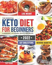 The Essential Keto Diet for Beginners: 5-Ingredient Affordable, Quick & Easy Ketogenic Recipes Lose Weight, Cut Cholesterol & Reverse Diabetes 30-Day