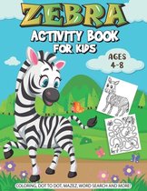 Zebra Activity Book For Kids: A Fun Kid Workbook Game For Learning, Coloring, Dot to Dot, Mazes, Crossword Puzzles, Word Search and More! (Kids colo