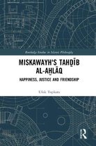 Routledge Studies in Islamic Philosophy- Miskawayh's Tahḏīb al-aḫlāq