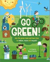 Go Green Join the Green Team and learn how to reduce, reuse and recycle