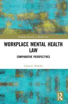 Routledge Research in Health Law- Workplace Mental Health Law