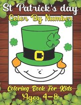 St. Patrick's Day Color by Number Coloring Book For Kids Ages 4-8: Coloring & Activity Book for Toddlers, Fun & Cute St. Patrick's day Coloring Pages