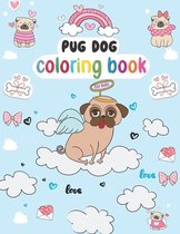 Pug dog Coloring Book for Kids: Valentine Pugs Very Sweet and Nice Coloring Book Cute Pug Dog to Color Coloring Designs of Adorable and Lovable Pugs P