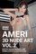Ameri 3D Nude Art Vol.2: Erotic Naked Woman and Female Body Illustration