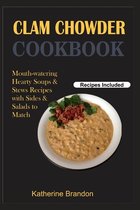 Clam Chowder Cookbook: Hearty Soups & Stews Recipes with Sides & Salads to Eat and Live a Healthy Life