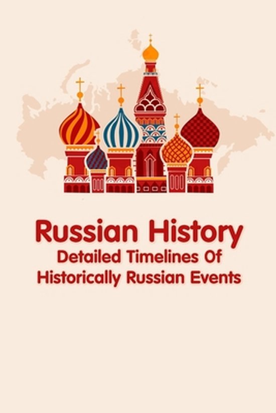 Russian Events Russian History: Detailed Timelines Of Historically Russian Events ...