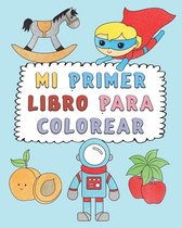 Mi Primer Libro Para Colorear: Gran Regalo Para Los Niños y Niñas Que Aman Los Libros Para Colorear, - A Partir De 1 Año - Para Interminables Horas D