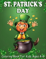 St. Patrick's Day Coloring Book For Kids Ages 4-8: Great Gift For St.Patrick's Day Coloring Book, Guessing Game and Coloring for Little Boys And ... S