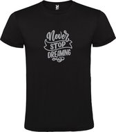 Zwart  T shirt met  print van " Never Stop Dreaming " print Zilver size XXXXL