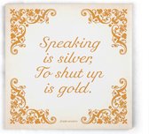 ILOJ wijsheid tegel - spreuken tegel in oranje - Speaking is silver To shut up is gold