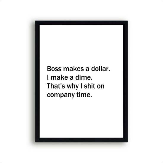 Schilderij  Boss makes a dollar I make a dime / Motivatie / Teksten / 50x40cm