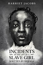Incidents in the Life of a Slave Girl, Written By Herself