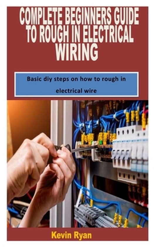 Complete Beginners Guide to Rough in Electrical Wiring: Basic diy steps