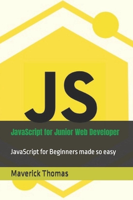 JavaScript for Junior Web Developer: JavaScript for Beginners made so easy
