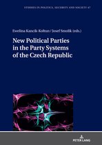 Studies in Politics, Security and Society 47 - New Political Parties in the Party Systems of the Czech Republic