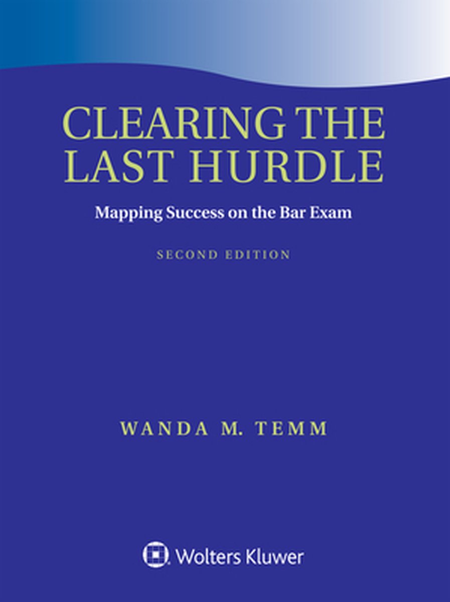 Clearing the Last Hurdle: Mapping Success on the Bar Exam - Wanda M Temm