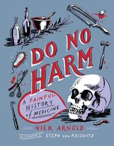 Do No Harm - A Painful History of Medicine