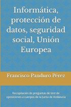 Test de Exámenes de Oposiciones de la Junta de Andalucía- Informática, protección de datos, seguridad social, Unión Europea