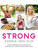 STRONG Over 80 Exercises and 40 Recipes For Achieving A Fit, Healthy and Balanced Body