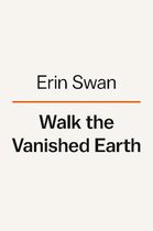 Walk the Vanished Earth