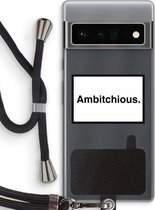 Case Company® - Google Pixel 6 Pro hoesje met Koord - Ambitchious - Telefoonhoesje met Zwart Koord - Bescherming aan alle Kanten en Over de Schermrand