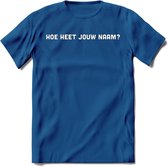 Hoe heet jouw naam? Spreuken T-Shirt | Dames / Heren | Grappige cadeaus | Verjaardag teksten Cadeau - Donker Blauw - S