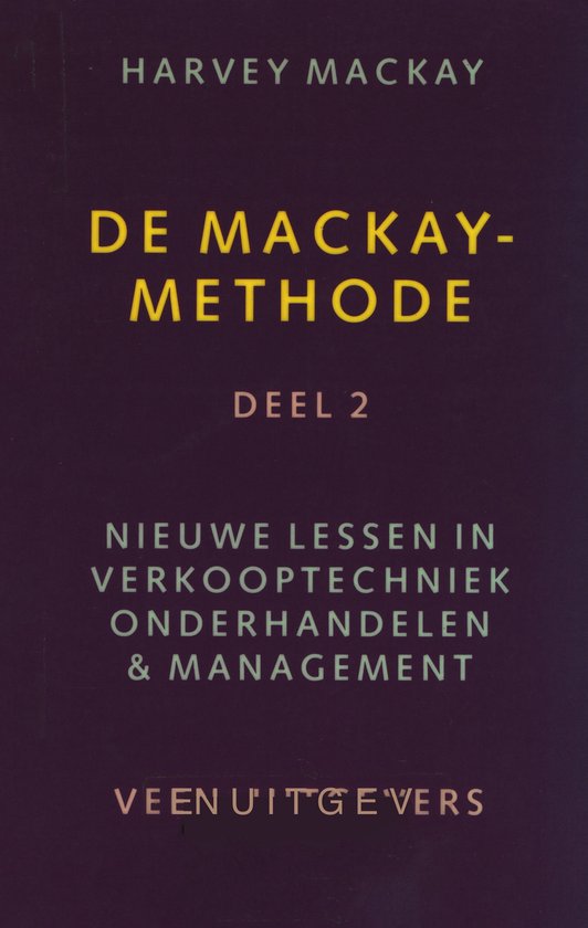 9789020419771 - De Mackay-methode 2: Nieuwe lessen in verkooptechniek, onderhandelen en management
