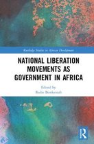 Routledge Studies in African Development- National Liberation Movements as Government in Africa