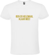 Wit  T shirt met  print van "Ben er helemaal klaar mee! " print Goud size XXL