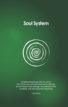 Soul System: All spiritual teachings strive to nurture the human soul, but the human soul is universal. By knowing its inner workin