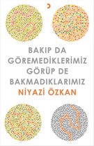 Bakıp da Göremediklerimiz  Görüp de Bakmadıklarımız