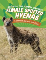 Queens of the Animal Universe - Female Spotted Hyenas
