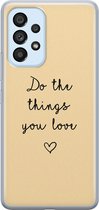 Leuke Telefoonhoesjes - Hoesje geschikt voor Samsung Galaxy A33 - Do the things you love - Soft case - TPU - Tekst - Geel
