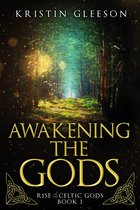 Rise of the Celtic Gods 1 - Awakening the Gods