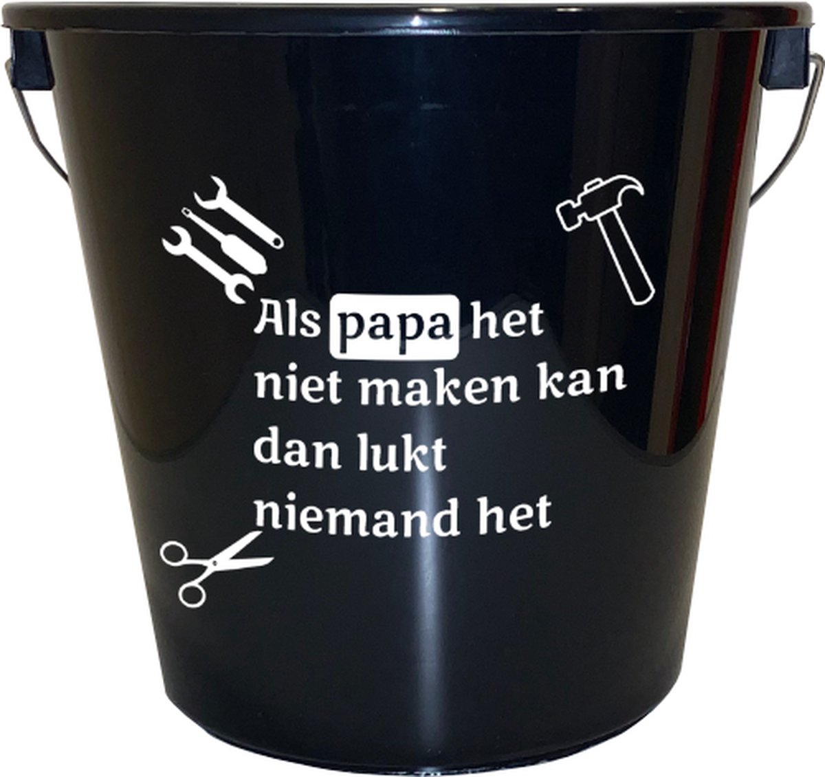 Emmer - 5 liter - zwart - met tekst: Als papa het niet maken kan dan lukt niemand het – Cadeau – Geschenk – Gift – Kado – Surprise