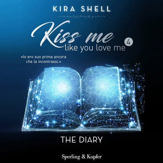 Kiss Me Like You Love Me 4 The Diary Kira Shell 9788820099244 Boeken 1350