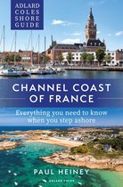 Adlard Coles Shore Guides - Adlard Coles Shore Guide: Channel Coast of France