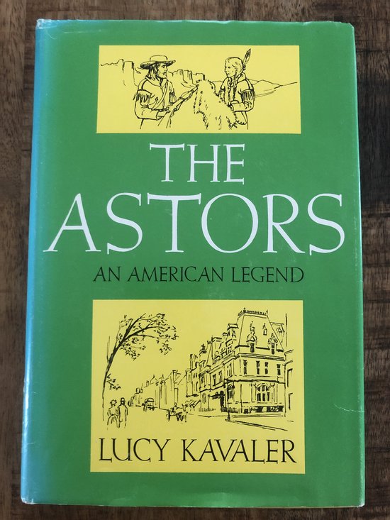 The Astors An American Legend