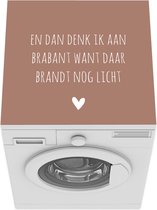 Wasmachine beschermer - Wasmachine mat - Quotes - En dan denk ik aan Brabant - Spreuken - Guus Meeuwis - 60x60 cm - Droger beschermer