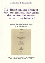 Histoire économique et financière - XIXe-XXe - La direction du Budget face aux grandes mutations des années cinquante, acteur… ou témoin ?