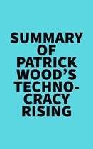 Summary of Patrick Wood's Technocracy Rising