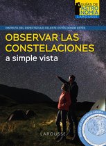 LAROUSSE - Libros Ilustrados/ Prácticos - Ocio y naturaleza - Astronomía - Guías de Astronomía - Observar las constelaciones a simple vista