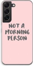 Case Company® - Samsung Galaxy S22 hoesje - Morning person - Soft Cover Telefoonhoesje - Bescherming aan alle Kanten en Schermrand