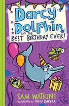 Darcy Dolphin - Darcy Dolphin and the Best Birthday Ever! (Darcy Dolphin)